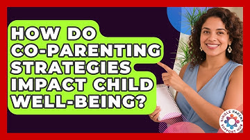 How Do Co-Parenting Strategies Impact Child Well-Being? | Single Parent Support Hub News