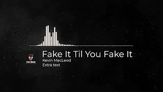 Copyright Free Music | Fake It Til You Fake It | Kevin MacLeod