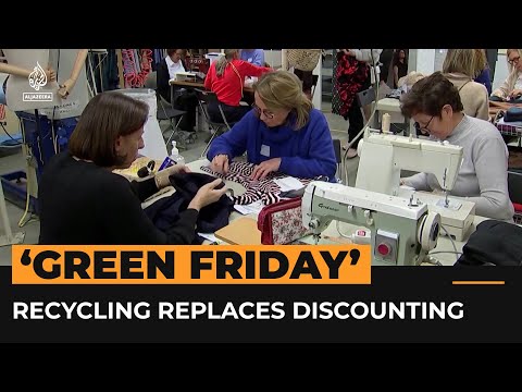 Green friday’ clothing repairs replace ‘black friday’ sales | al jazeera newsfeed