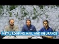 Will Hail Dent Metal Roofing And Is That Covered By Insurance?