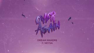 Dream Makers ft. Neysa - Over Again