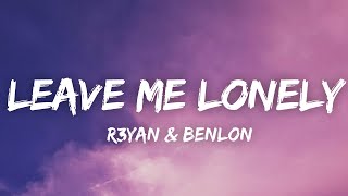 R3YAN & Benlon - Leave Me Lonely (Lyrics) [7clouds Release]