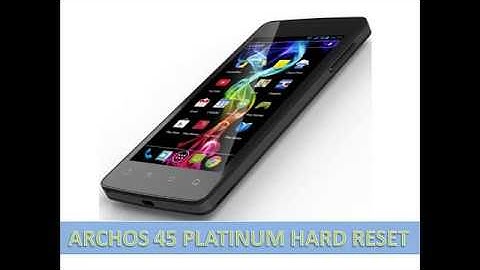 Archos 45 Platinum Hard Reset