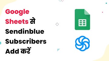 Google Sheets to Sendinblue Integration : Google Sheets से New Sendinblue Subscribers कैसे बनाएं