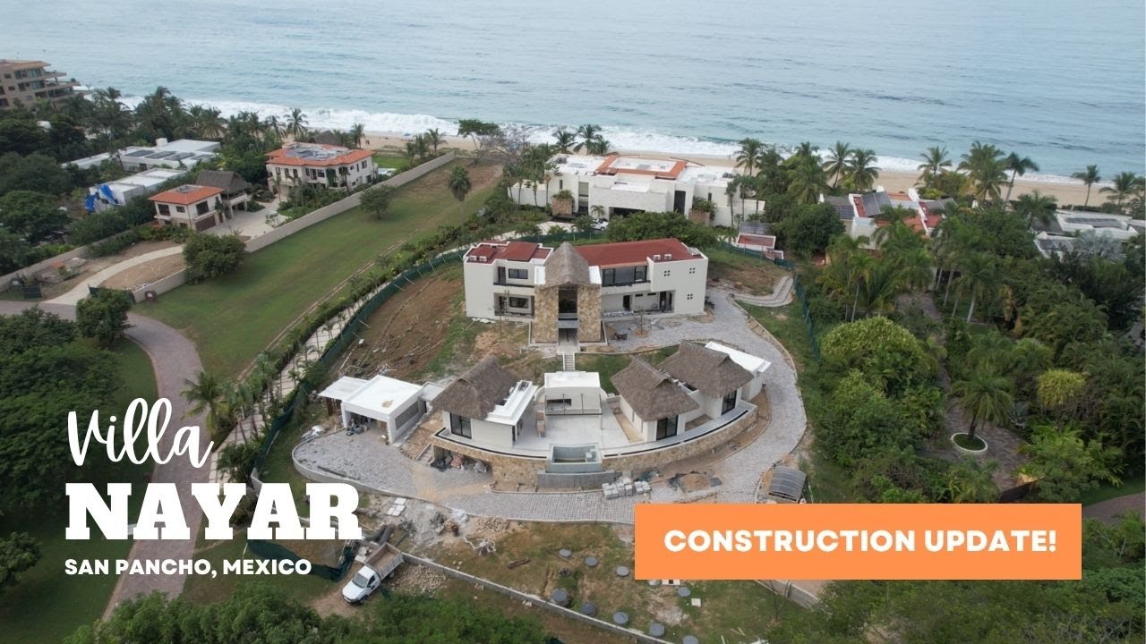 Ultra-Luxury Villa Construction Update | FOR SALE | San Pancho, Mexico