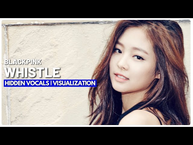 BLACKPINK - Whistle (Hidden / Background Vocals) (Visualization) class=