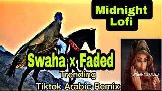 Swaha  Faded Tiktok Arabic Minimix Iraq English  Remix  2022  Slowed Vibes