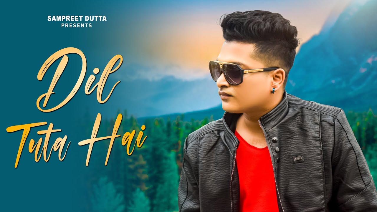 Dil Tuta Hai  Sampreet Dutta  New Hindi Sad Song  Bewafa Song  Hindi Bewafa Gana Ofiicial Video