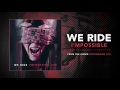 We Ride - I'mpossible (Audio)