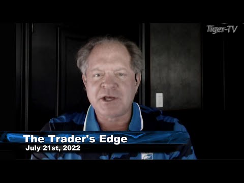 July 21stThe Trader's Edge with Steve Rhodes on TFNN - 2022