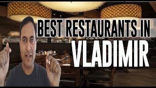 Best Restaurants and Places to Eat in Vladimir, Russia