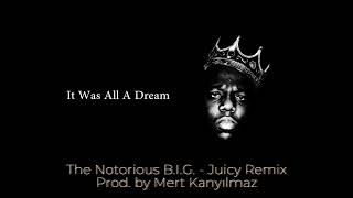 The Notorious B.I.G. - Juicy Remix (Prod. by Mert Kanyılmaz)