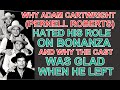 Why ADAM CARTWRIGHT (Pernell Roberts) HATED HIS ROLE ON BONANZA & why the cast was GLAD WHEN HE LEFT