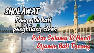 SHOLAWAT PENYEJUK HATI DAN PENGHILANG STRES,(DIJAMIN HATI LANGSUNG TENANG)#sholawatnabi#penenanghati