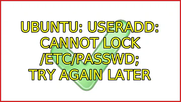 Ubuntu: useradd: cannot lock /etc/passwd; try again later