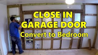 How to Close in Garage Door Opening - STUDS DRYWALL - Conversion to Bedroom Office or Living Space