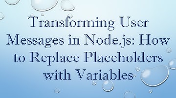 Transforming User Messages in Node.js: How to Replace Placeholders with Variables