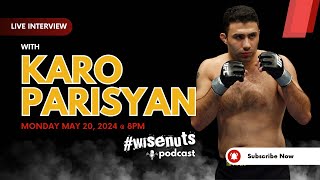 Exclusive Interview with MMA Legend Karo Parisyan | #wisenuts #podcast #losangeles Live! | EP0279