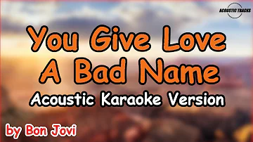 You Give Love A Bad Name - Bon Jovi (Acoustic Karaoke Version)