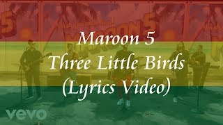 Maroon 5 - Three Little Birds (Lyric Video)