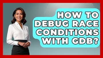 How To Debug Race Conditions With GDB? - Learn To Troubleshoot