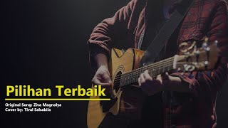 Pilihan Terbaik - Ziva Magnolya (Cover by Tival Salsabila | Lirik)