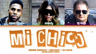 Dj Goja x Jason Derulo x Melody - ‘Mi Chico’  (Color Coded Lyrics)