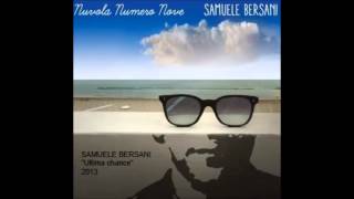 SAMUELE BERSANI - "Ultima chance" (2013)