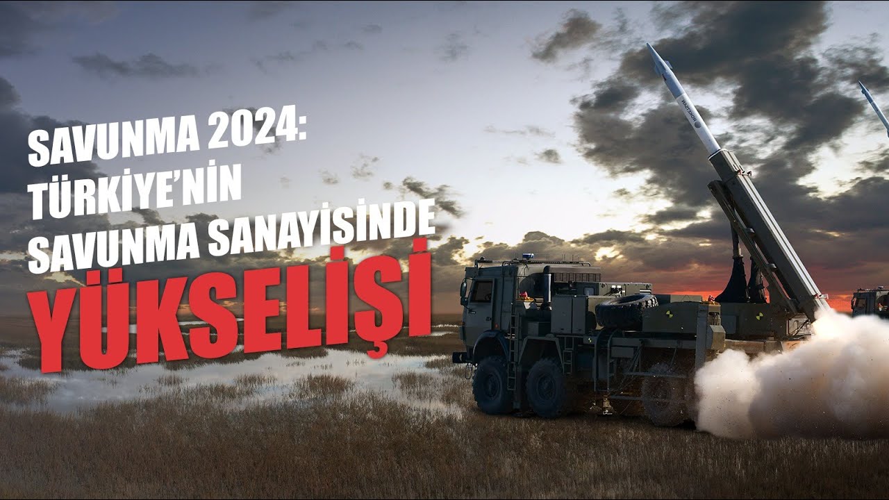 SAVUNMA 2024: TÜRKİYE’NİN SAVUNMA SANAYİSİNDE YÜKSELİŞİ - YouTube