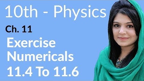 10th Class Physics, Ch 11, Exercise Numerical no 11.4 to 6 - Class 10th Physics
