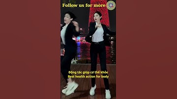 Động tác giúp cơ thể bạn khỏe | Best health action for your body