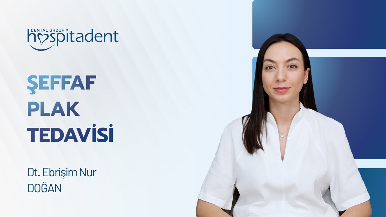 Şeffaf plak tedavisi nasıl uygulanır? Hospitadent Antalya hekimimiz Dt. Ebrişim Nur Doğan anlatıyor.