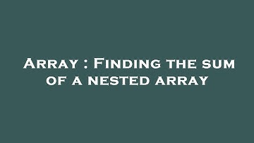 Array : Finding the sum of a nested array