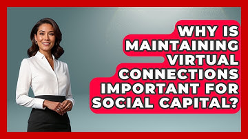 Why Is Maintaining Virtual Connections Important For Social Capital? - Virtual Communication Hub