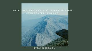 **Special Request Reiki To Clear Anything Negative From Your Central Channel