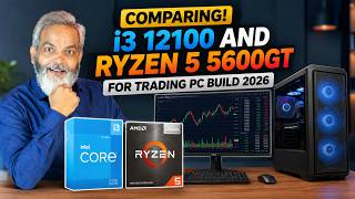Comparing!  i3 12100 and Ryzen 5 5600GT 🔥 Ultimate 2026 Trading PC Build Guide