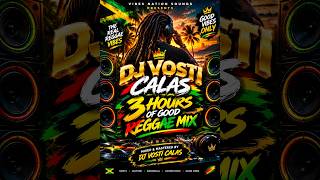 DJ VOSTI CALAS 3HRS OF THE BEST REGGAE MIX