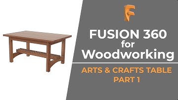 Fusion 360 for Woodworking: Arts & Crafts Table, Part 1