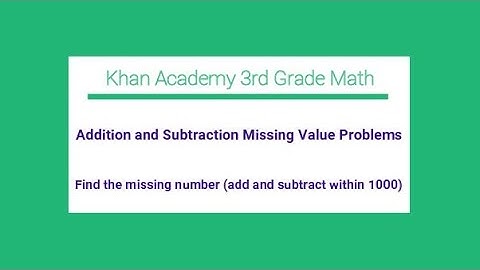 Addition and Subtraction Missing Value Problems / Find the Missing Number within 1000