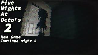 five nights at Octos 2 Continue Night 5