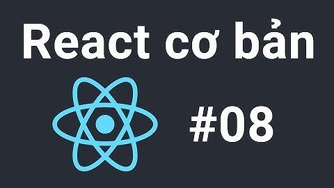 ReactJs cơ bản - #08 - ES6 - Arrow Function