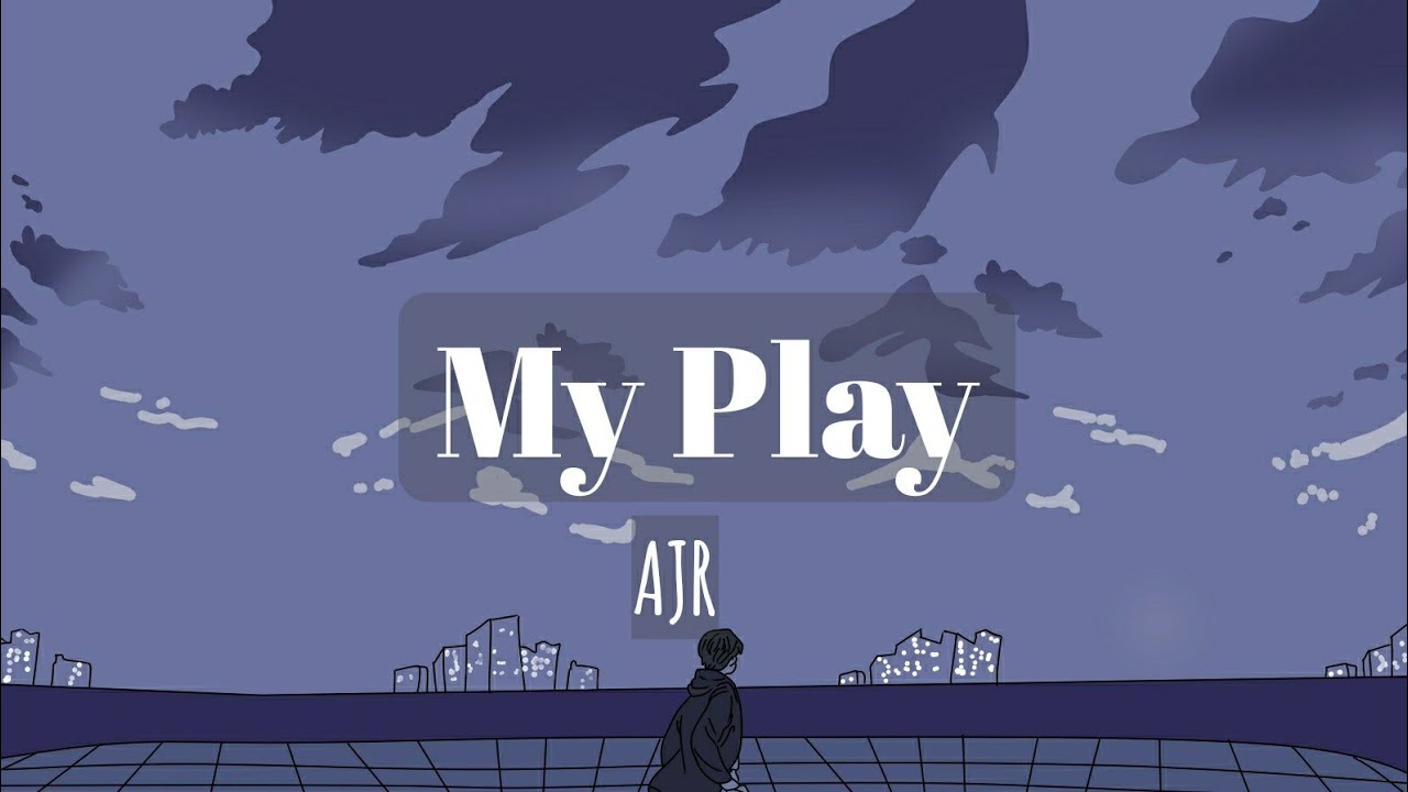AJR – My Play Lyrics