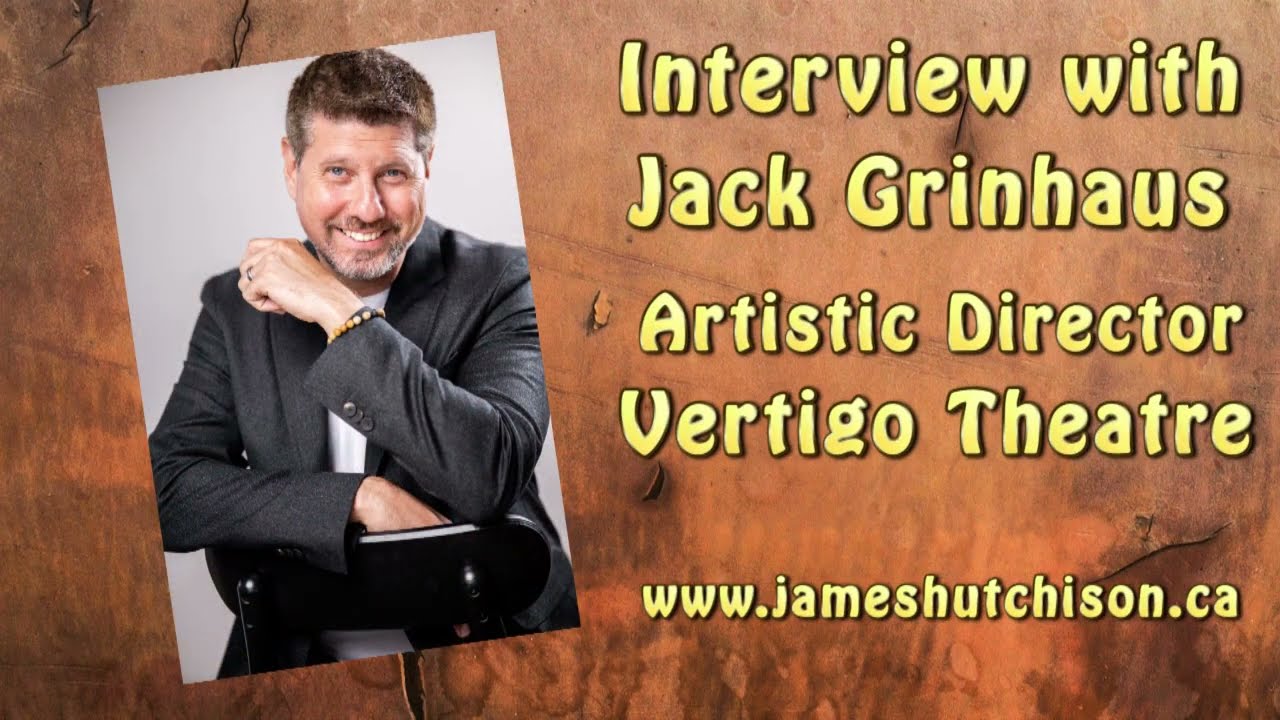 Interview Jack Grinhaus Vertigo Theatre