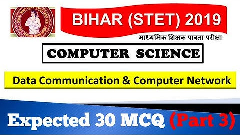 Data Communication & Computer Network Expected MCQ Questions For Bihar STET Exam 2019 ll Part 3