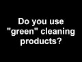 Do you use green cleaning products  rendalls certified cleaning services