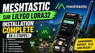 Meshtastic sur LilyGO LoRa32 : installation complète en 6 étapes !