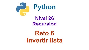 Python - Nivel 26 - Reto 6 - Invertir una lista de forma recursiva