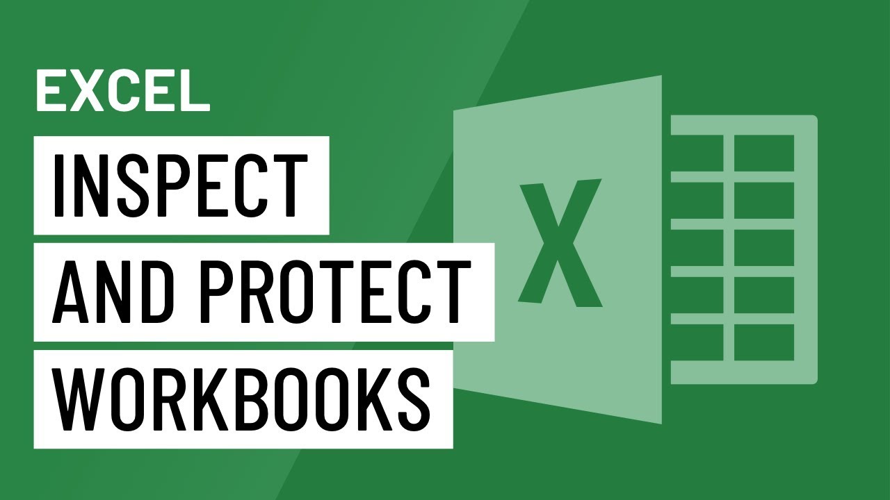 Excel: Inspecting and Protecting Workbooks