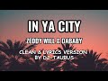 IN YA CITY BY ZEDDY WILL DABABY CLEAN LYRICS VERSION BY DJ TAURUS mp3
