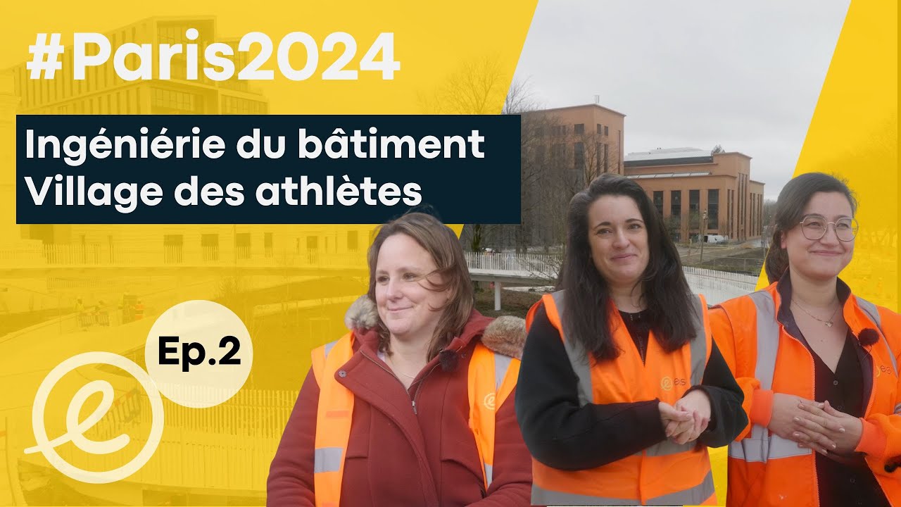 Tmoignage  paris2024  Ingnierie du btiment au village des athltes made by Egis